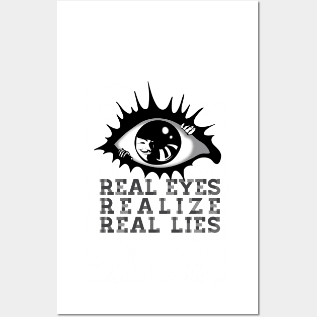 REAL EYES REALIZE REAL LIES Wall Art by SFDesignstudio